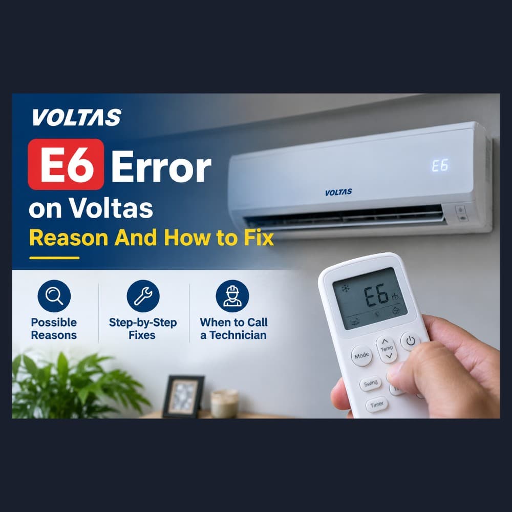 E6 Error on Voltas Air Conditioner: Meaning, Causes & Fix